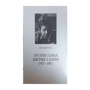 Mića Bašičević: Studije i eseji, kritike i zapisi 1955–1963