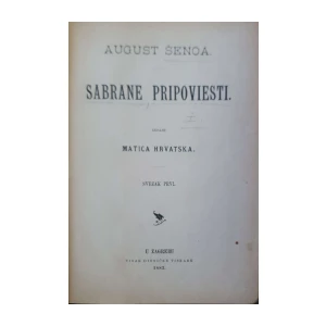 August Šenoa: Sabrane pripovijesti - Svezak I