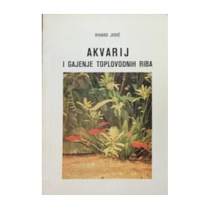 Rihard Jerič: Akvarij i gajenje toplovodnih riba
