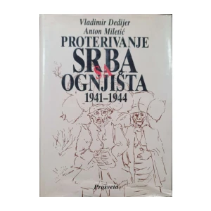 Vladimir Dedijer, Anton Miletić: Proterivanje Srba sa ognjišta 1941-1944