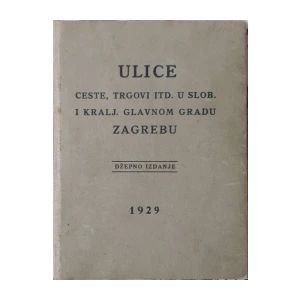 Ulice, ceste, trgovi itd. u slobodnom i kraljevskom gradu Zagrebu 1929