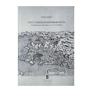Tonija Andrić: Život u srednjovjekovnom Splitu - Svakodnevica obrtnika u 14. i 15. stoljeću