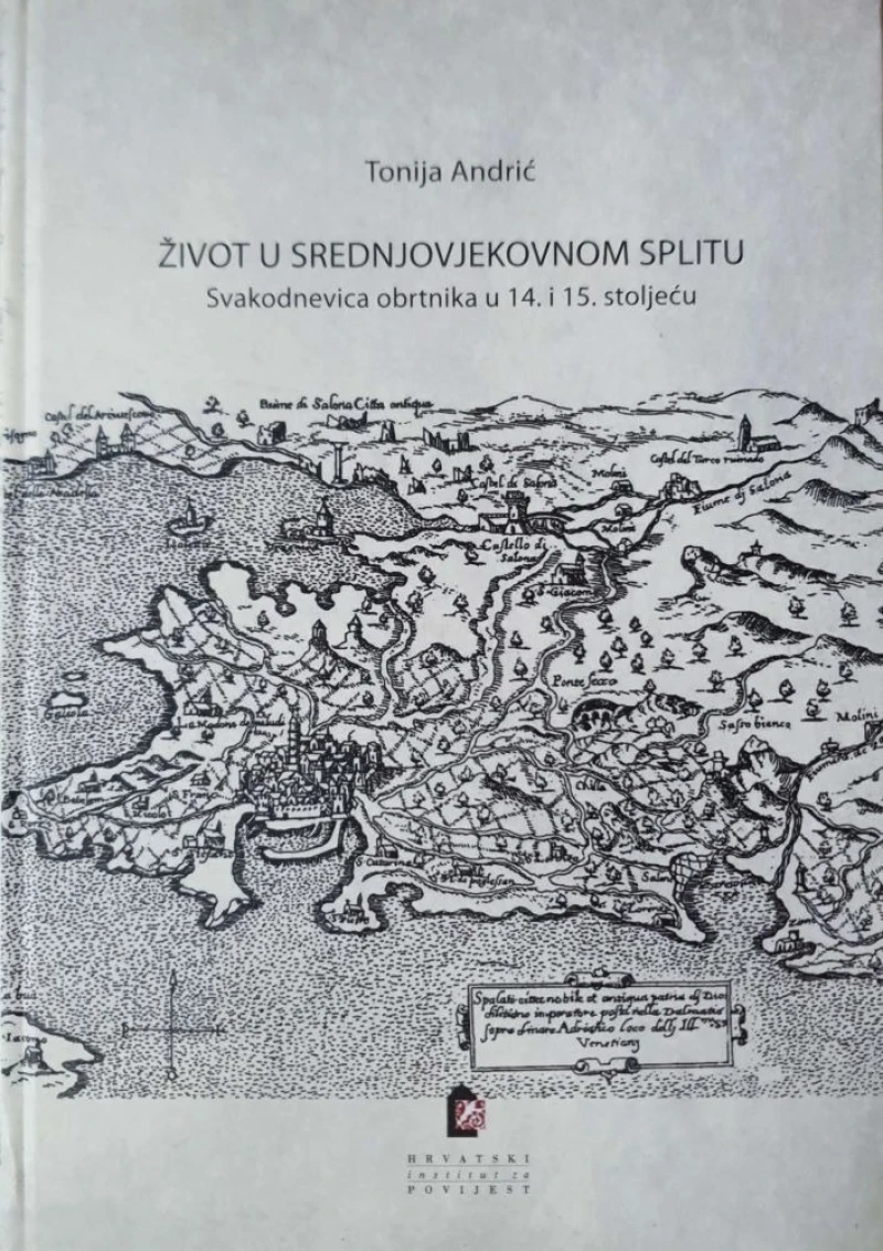 Tonija Andrić: Život u srednjovjekovnom Splitu - Svakodnevica obrtnika u 14. i 15. stoljeću