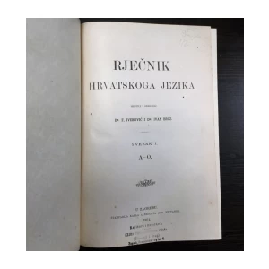 IVEKOVIĆ- BROZ, RJEČNIK HRVATSKO JEZIKA I. i II., ZAGREB 1901.