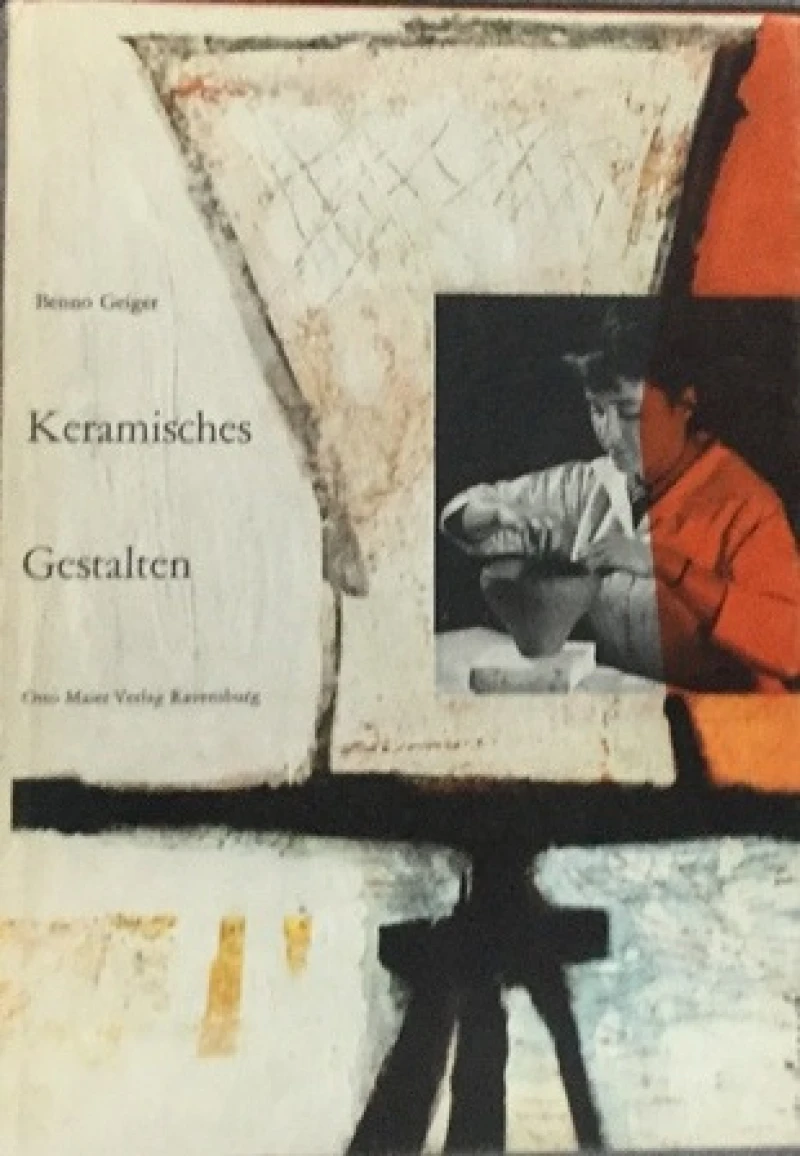 Benno Geiger: Keramisches Gestalten