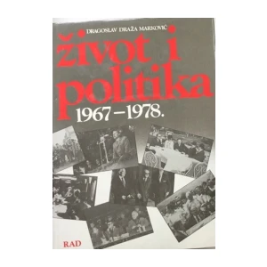Dragoslav Draža Marković : Život i politika 1967- 1978. knjiga druga