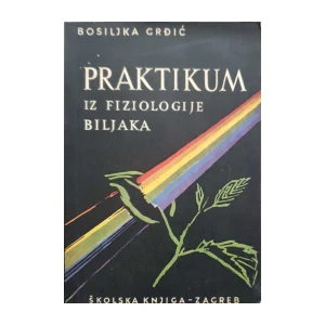 Bosiljka Grđić:  Praktikum iz fiziologije biljaka