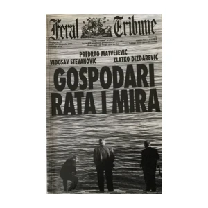 Predrag Matvejević : Gospodari rata i mira