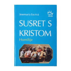 Josemaria Escriva: Susret s Kristom - Homilije