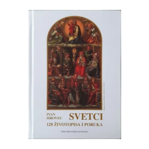 Ivan Sirovec: Svetci - 128 životopisa i poruka