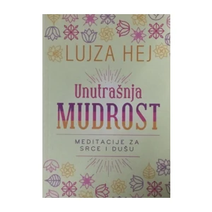 Lujza Hej : Unutrašnja mudrost