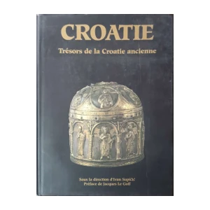 Ivan Supičić: Croatie - Tresors de la Croatie ancienne