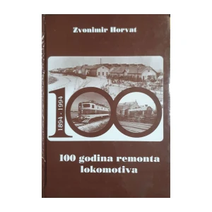 Zvonimir Horvat: 100 godina remonta lokomotiva