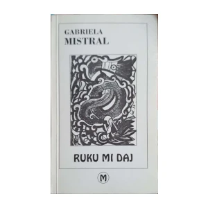 Gabriela Mistral: Ruku mi daj
