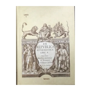 De Republica Ecclesiastica libri X / auctore Marco Antonio de Dominis Liber V