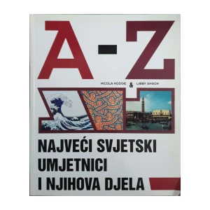 Nicola Hodge, Libby Anson: A-Z Najveći svjetski umjetnici i njihova djela