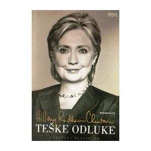 Hillary Clinton : Teške odluke