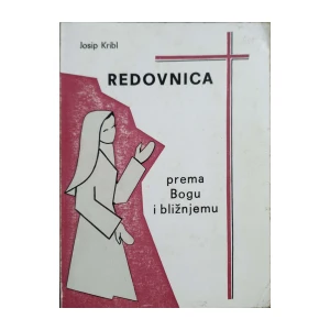 Josip Kribl: Redovnica - prema Bogu i bližnjemu - dio I
