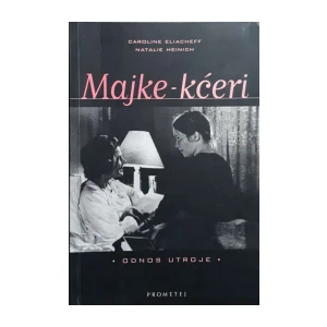 Caroline Eliacheff, Natalie Heinich: Majke-kćeri - Odnos utroje