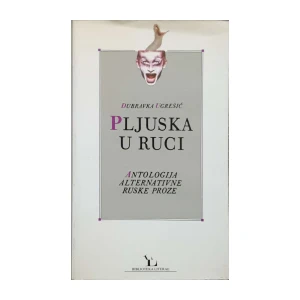 Dubravka Ugrešić: Pljuska u ruci