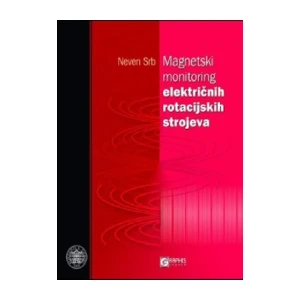 Neven Srb: Magnetski monitoring električnih rotacijskih strojeva