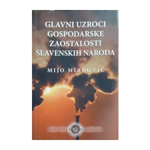 Mijo Mirković: Glavni uzroci gospodarske zaostalosti slavenskih naroda