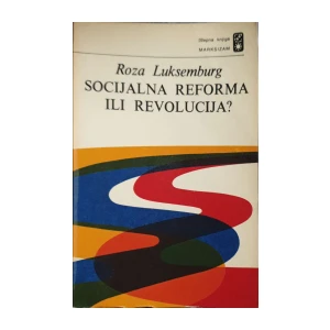 Roza Luksemburg: Socijalna reforma ili revolucija
