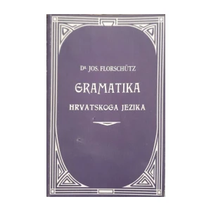 Jos. Florschütz: Gramatika hrvatskoga jezika