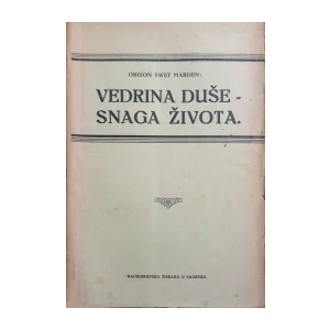 Orison Swet Marden: Vedrina duše - snaga života