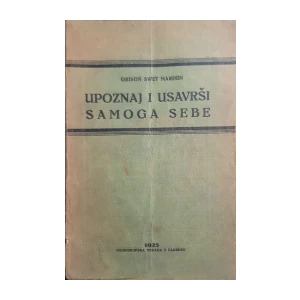Orison Swet Marden: Upoznaj i usavrši samoga sebe