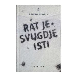 Slavenka Drakulić: Rat je svugdje isti