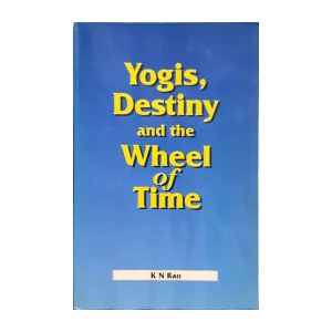 K.N. Rao: Yogis, Destiny and the Wheel of Time