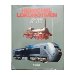 Siegfried Kademann, Wolfgang Messerschmidt: Henschel Lokomotiven von 1848 bis heute