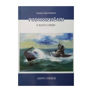 Tomislav Tomo Drašković: Podmorničari u ratu i miru