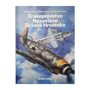 Danijel Frka, Josip Novak, Siniša Pogačić: Zrakoplovstvo Nezavisne Države Hrvatske 1941.-1945
