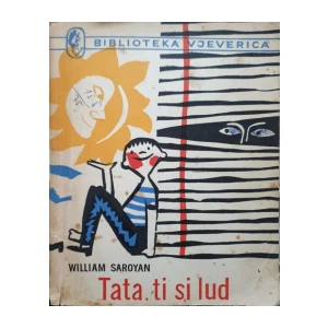 William Saroyan: Tata, ti si lud