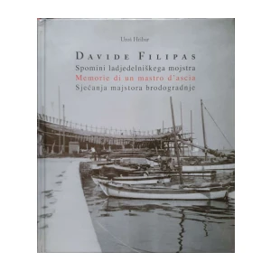 Uroš Hribar: Davide Filipas - Spomini ladjedelniškega mojstra