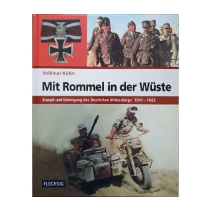 Volkmar Kühn: Mit Rommel in der Wüste - Kampf und Untergang des Deutschen Afrika-Korps 1941-1943