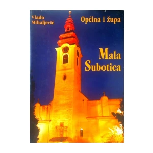 Vlado Mihaljević : Općina i župa Mala Subotica