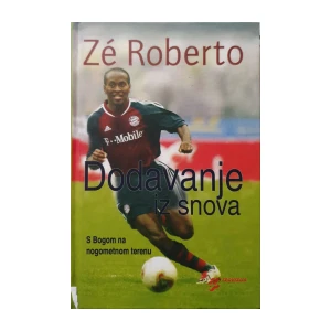 Zé Roberto: Dodavanje iz snova - s Bogom na nogometnom terenu
