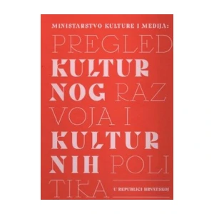 Matanovac Vučković, Romana Uzelac, Aleksandra Vidović :Pregled kulturnog razvoja i kulturnih politika u Republici Hrvatskoj
