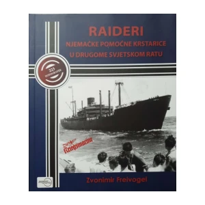 Zvonimir Freivogel: Raideri - njemačke pomoćne krstarice u Drugome svjetskom ratu