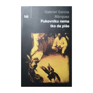 Gabriel Garcia Marquez: Pukovniku nema tko da piše