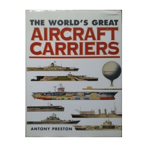 Antony Preston: The World's Great Aircraft Carriers