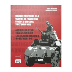 Dinko Predoević, Bojan Dimitrijević: Oklopne postrojbe Sila Osovine na jugoistoku Europe u Drugome svjetskom ratu