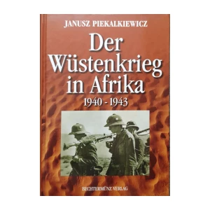 Janusz Piekalkiewicz: Der Wüstenkrieg in Afrika 1940-1943