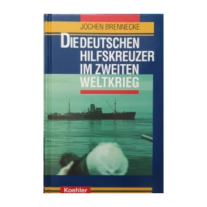 Jochen Brennecke: Die deutschen Hilfskreuzer im Zweiten Weltkrieg