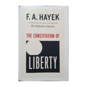 F. A. Hayek: The Constitution of Liberty