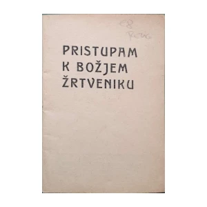 PRISTUPAM K BOŽJEM ŽRTVENIKU