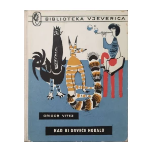 Grigor Vitez: Kad bi drveće hodalo